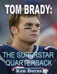 Tom Brady - the Superstar Quaterback (-2013)
